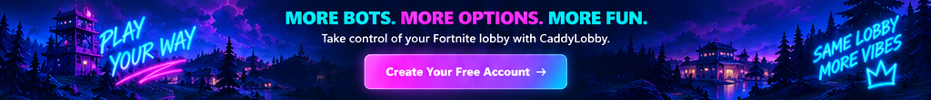 More bots, more options, more fun. Take control of your Fortnite lobby with CaddyLobby.
