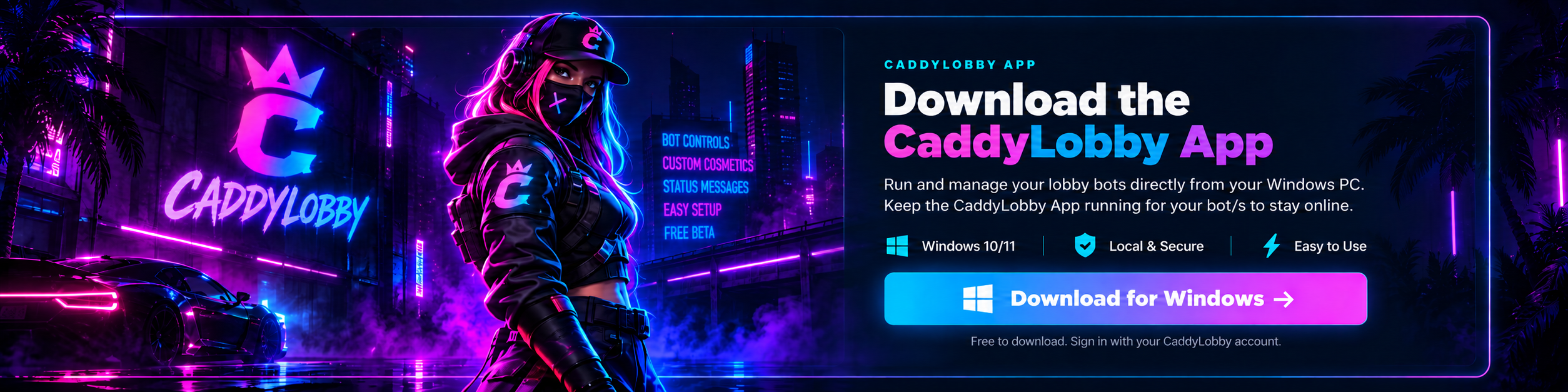 Download the CaddyLobby App for Windows. Bot controls, custom cosmetics, status messages, easy setup and Free Beta access.